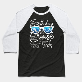 Birthday Cruise Squad 2023 Vacation Matching Family Baseball T-Shirt